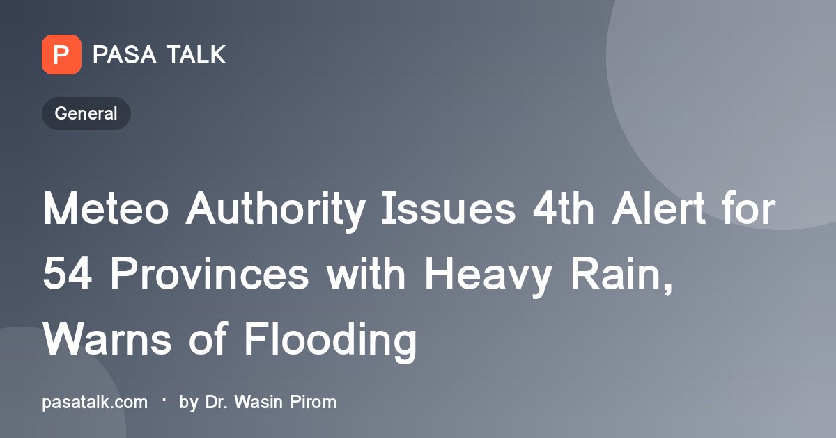 Meteo Authority Issues 4th Alert for 54 Provinces with Heavy Rain, Warns of Flooding