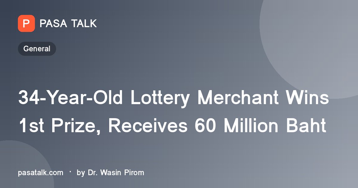 34-Year-Old Lottery Merchant Wins 1st Prize, Receives 60 Million Baht