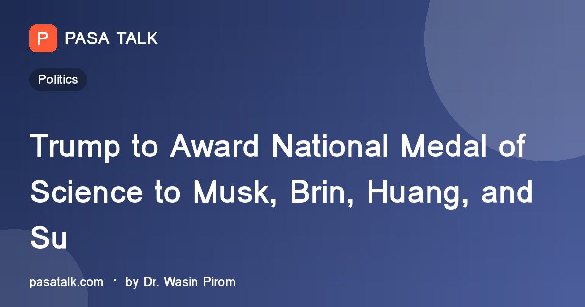 Trump to Award National Medal of Science to Musk, Brin, Huang, and Su