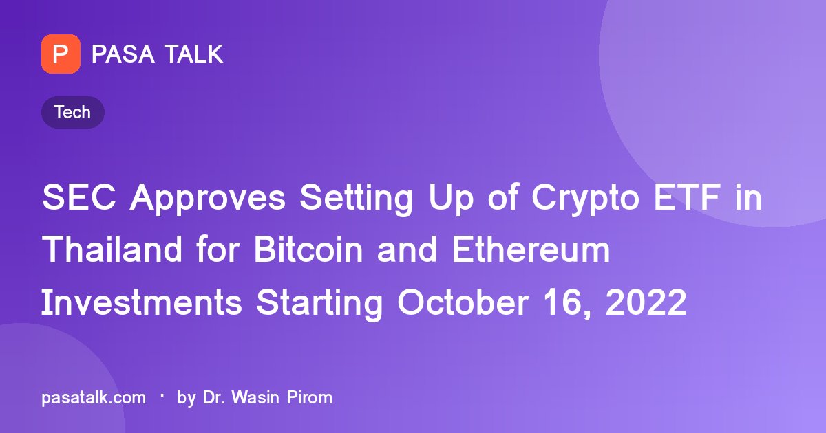 SEC Approves Setting Up of Crypto ETF in Thailand for Bitcoin and Ethereum Investments Starting October 16, 2022