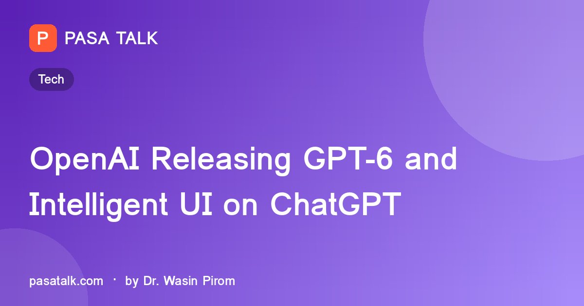 OpenAI Releasing GPT-6 and Intelligent UI on ChatGPT