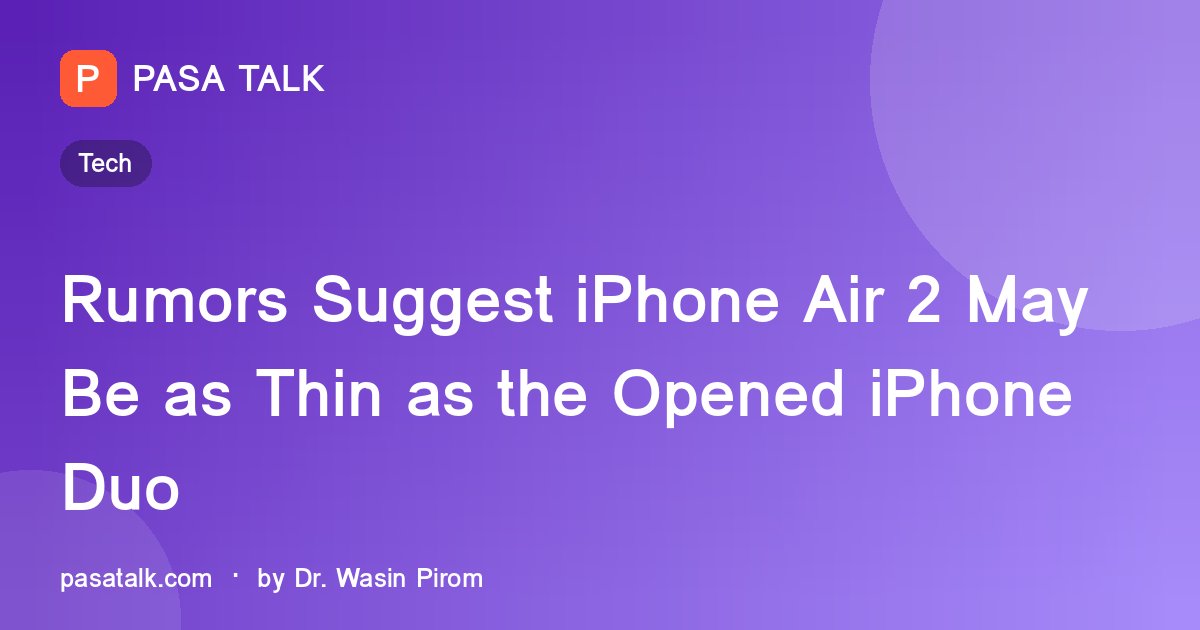 Rumors Suggest iPhone Air 2 May Be as Thin as the Opened iPhone Duo