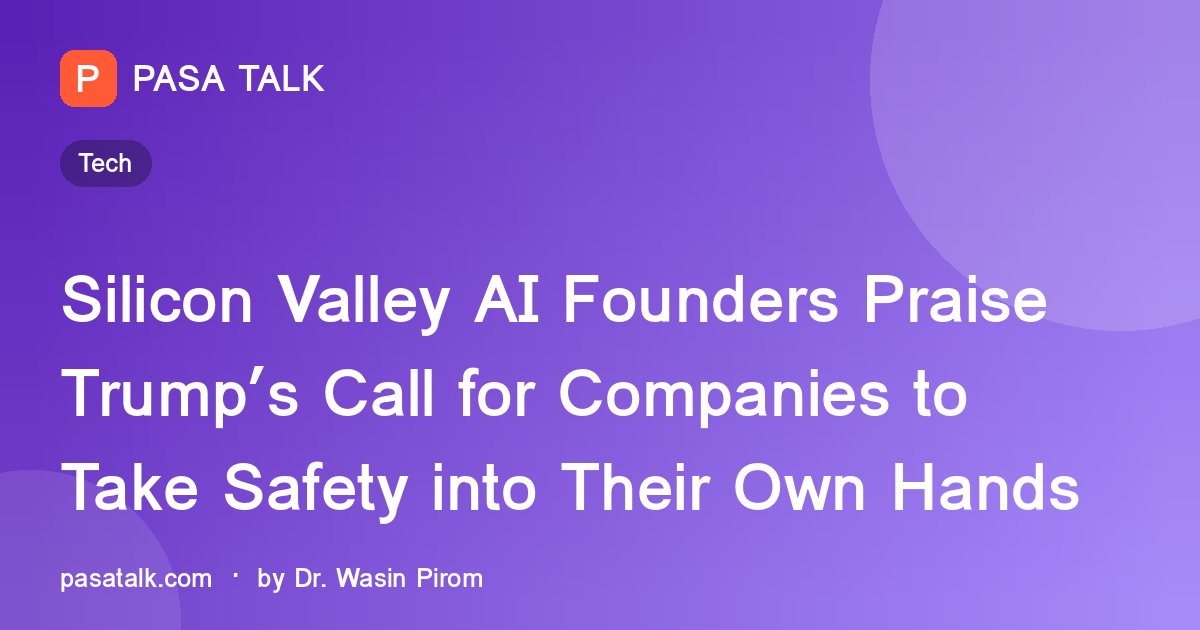 Silicon Valley AI Founders Praise Trump’s Call for Companies to Take Safety into Their Own Hands