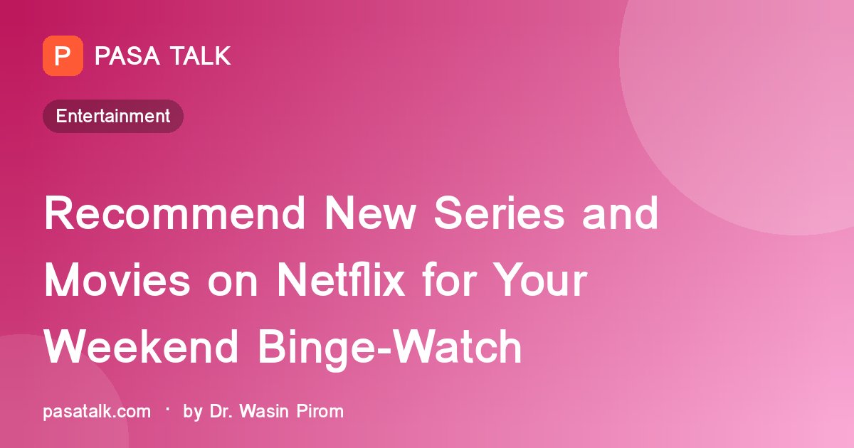 Recommend New Series and Movies on Netflix for Your Weekend Binge-Watch