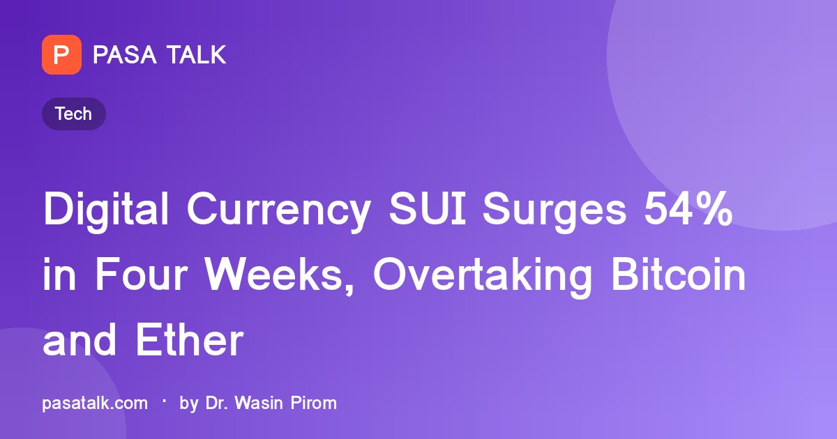 Digital Currency SUI Surges 54% in Four Weeks, Overtaking Bitcoin and Ether