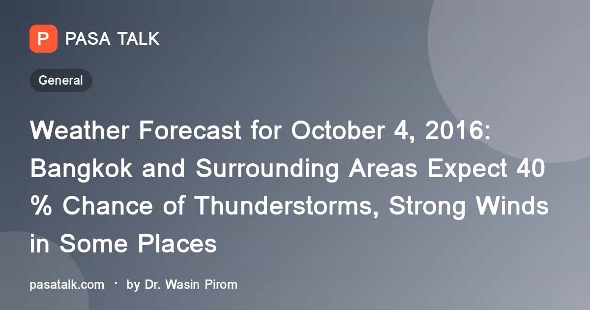 Weather Forecast for October 4, 2016: Bangkok and Surrounding Areas Expect 40% Chance of Thunderstorms, Strong Winds in Some Places